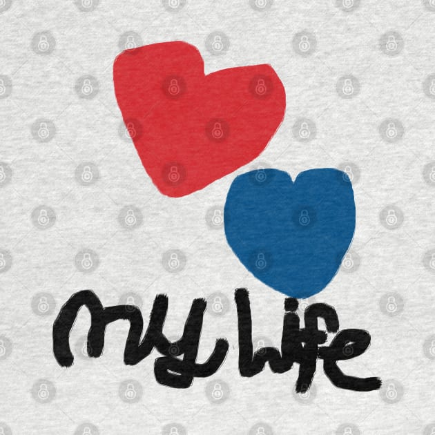 I Love My Life Red Heart/Blue Heart by EllenDaisyShop